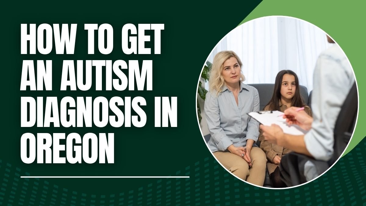 How to Get an Autism Diagnosis in Oregon
