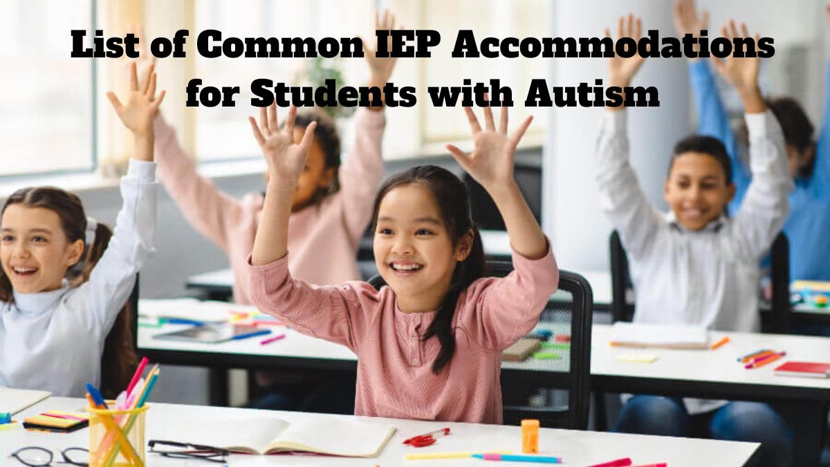 List of Common IEP Accommodations for Students with Autism