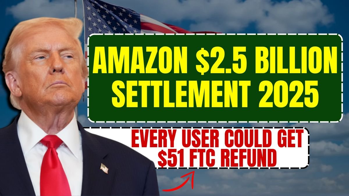 Amazon $2.5 Billion Settlement 2025: Every User Could Get $51 FTC Refund – Are You Eligible?
