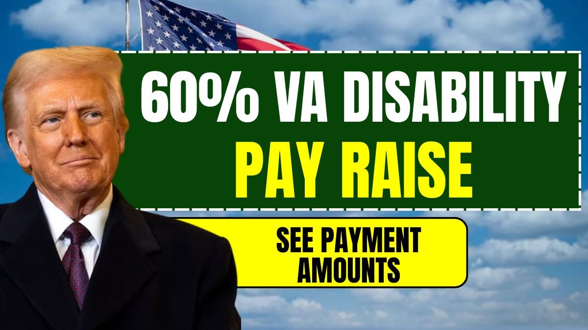 60% VA Disability Pay Raise – See Payment Amounts, Eligibility & Payment Schedule