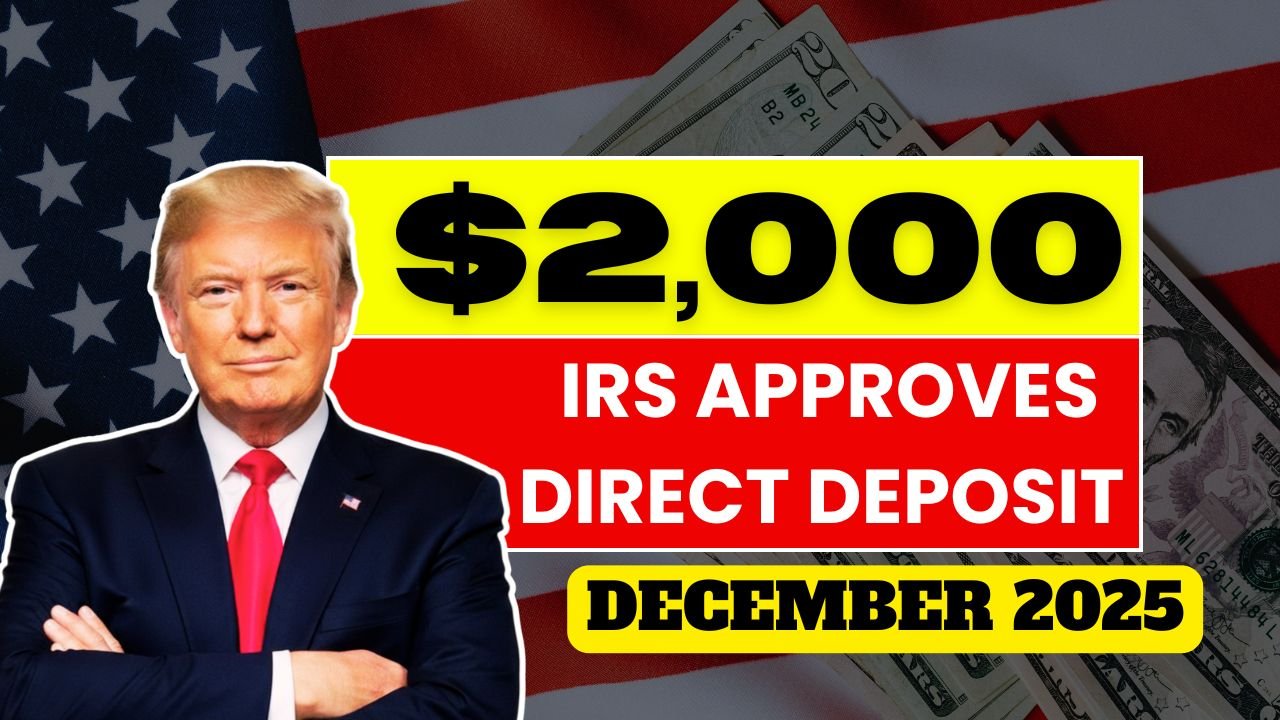 IRS Approves $2,000 Direct Deposit for December 2025 – Eligibility, Payment Dates & Full Claim Guide
