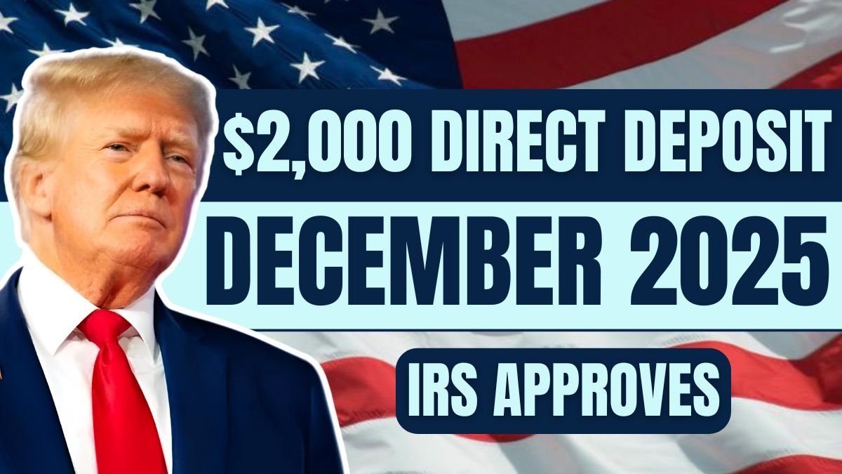 IRS Approves $2,000 Direct Deposit for December 2025 – Eligibility, Payment Dates & Full Claim Guide