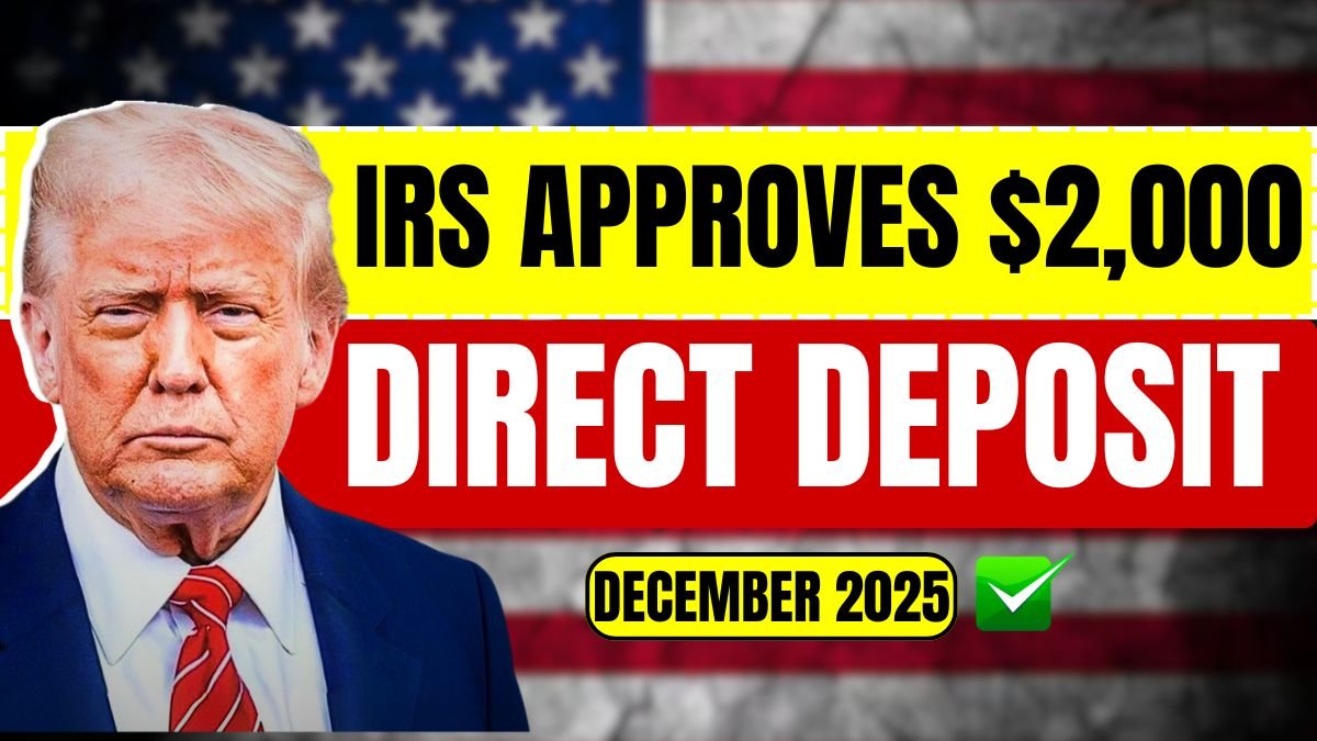 IRS Approves $2,000 Direct Deposit for December 2025 – Eligibility, Payment Dates & Full Claim Guide
